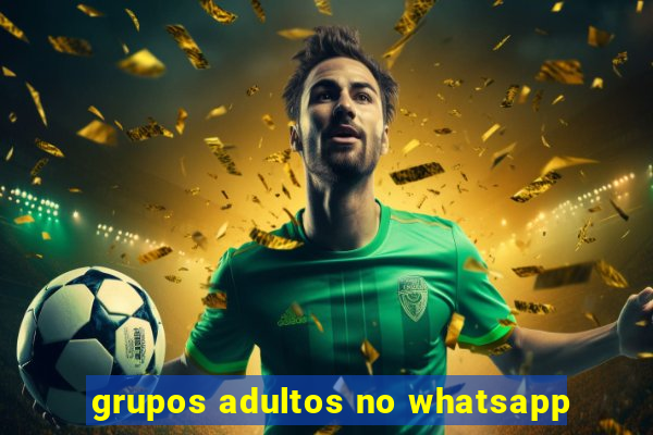 grupos adultos no whatsapp